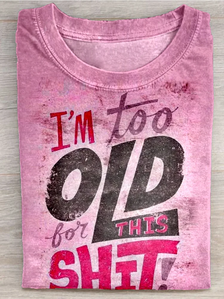 Eagerlys  I'm Too Old for This Shit T-shirt Eagerlys