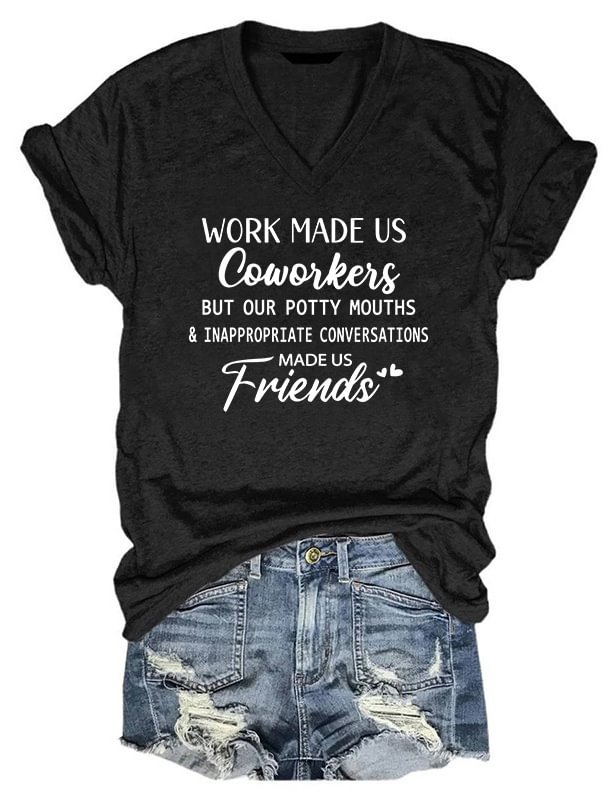 Work Made Us Coworkers Friends V-Neck T-Shirt
