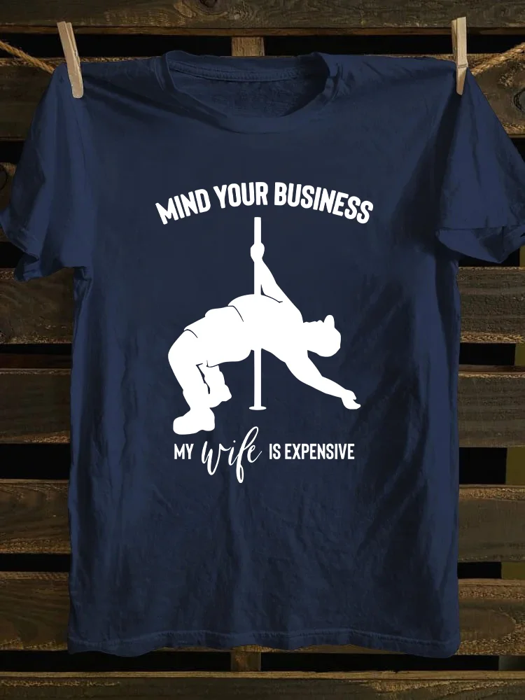 Mind Your Business My Wife Is Expensive T-shirt