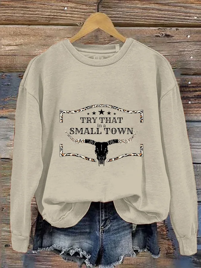Women's Try That In A Small Town Print Round Neck Long Sleeve Sweatshirt socialshop