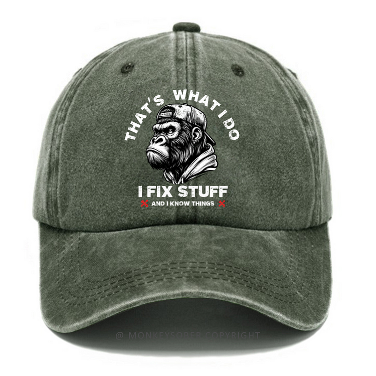 Personalized "That's What I Do I Fix Stuff And I Know Things" Custom Washed Baseball Caps