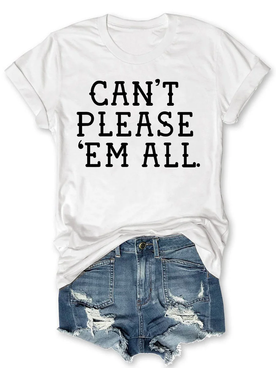 Can't Please 'Em All T-shirt
