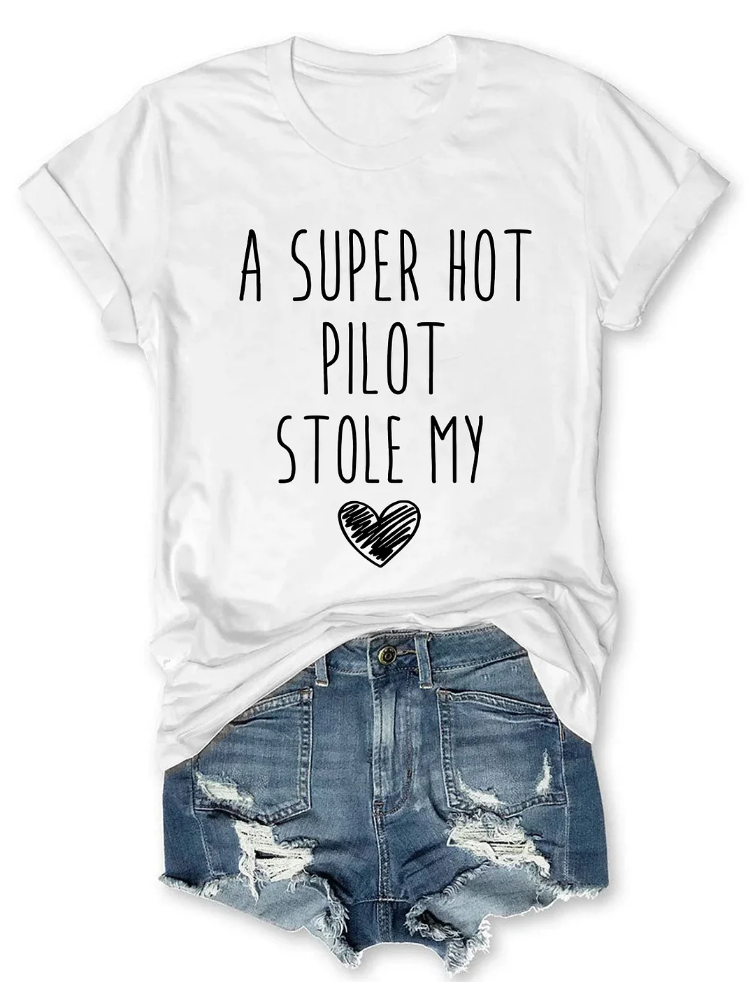 A Super Hot Pilot Stole My Heart T-shirt