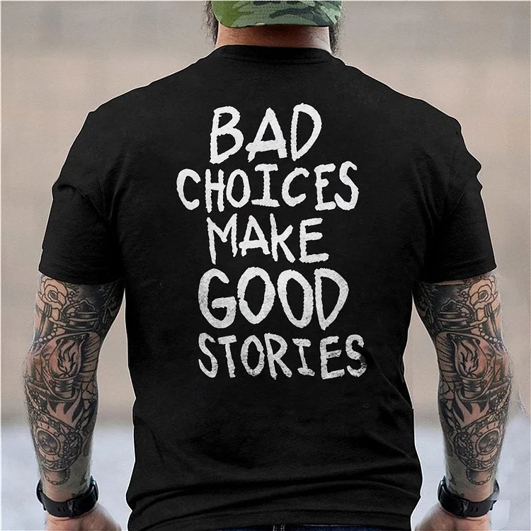 Bad Choices Make Good Stories T-shirt