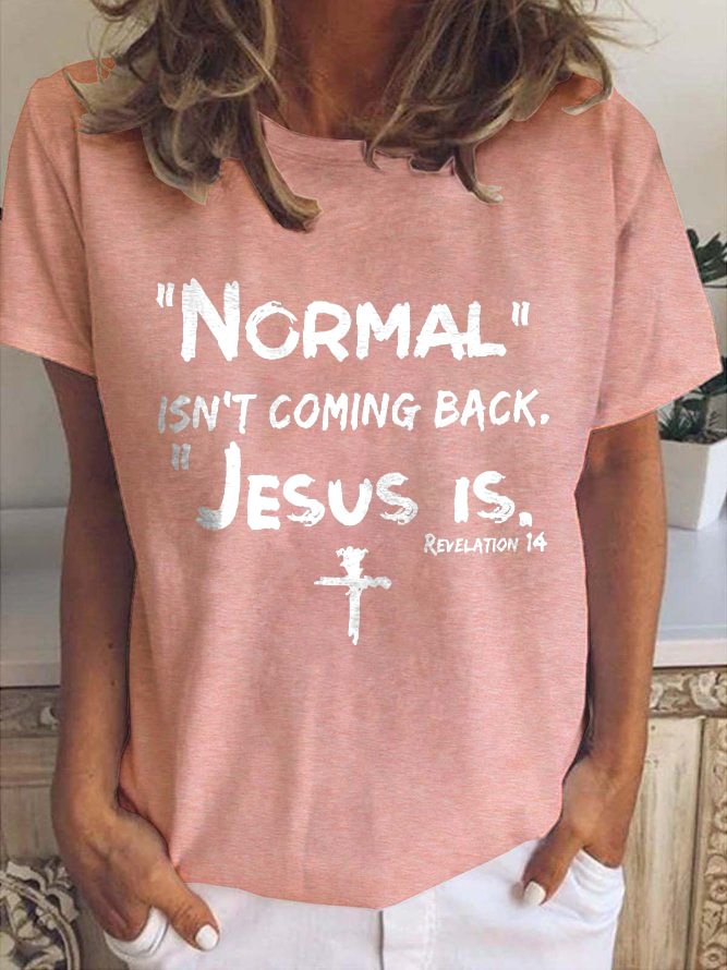 "Normal" Isn't Coming Back. Jesus Is Printed Casual T-shirt