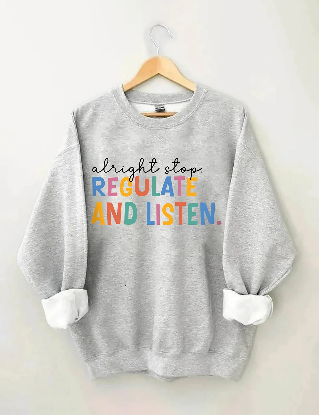 Alright Stop Regulate And Listen Sweatshirt