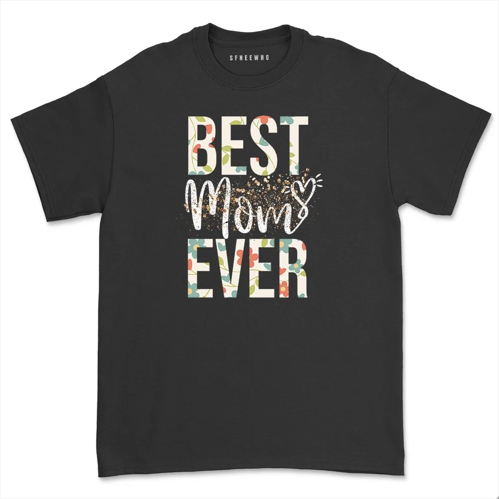 Best Mom Ever Shirt Mothers Day Gift New Mama Floral Tee Wife tshirt