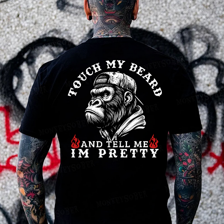 Touch My Beard And Tell Me I'm Pretty Monkey T-shirt