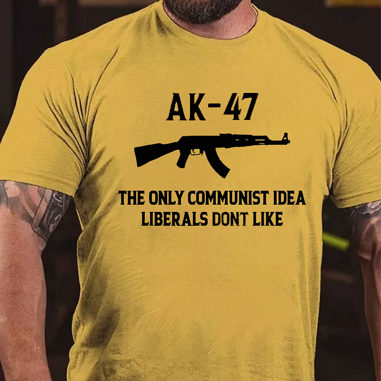 AK-47 The Only Communist Idea Liberals Don't Like T-shirt