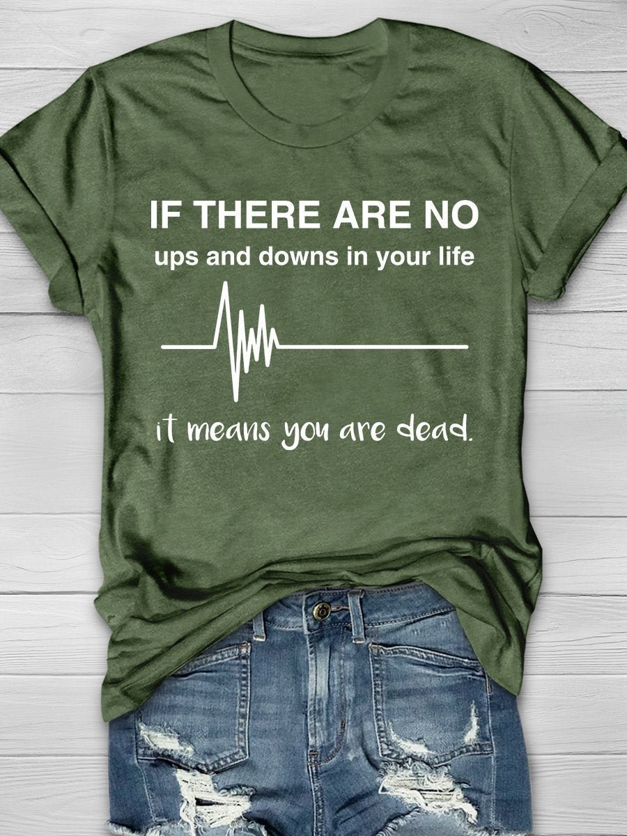If There Are No Ups And Downs In Your Life Print Short Sleeve T-shirt