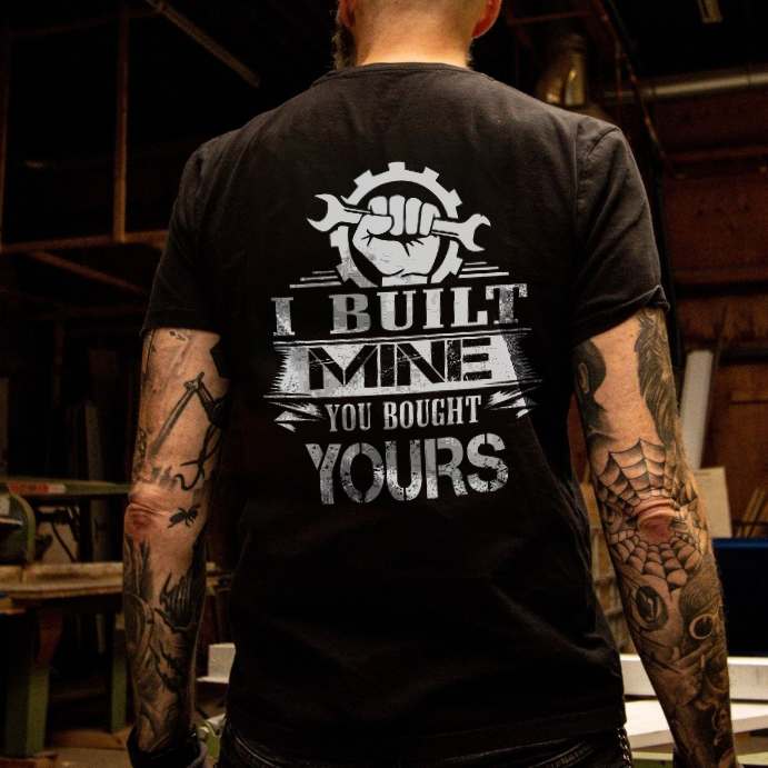 I BUILT MINE YOU BOUGHT YOURS Hand With Wrench Print Men's T-shirt