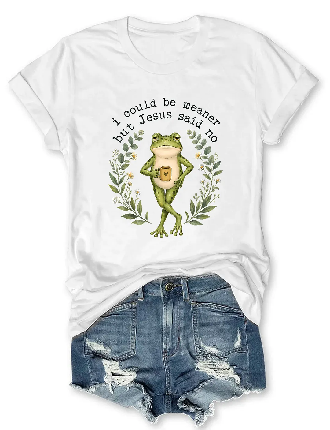 I Could Be Meaner But Jesus Said No T-shirt