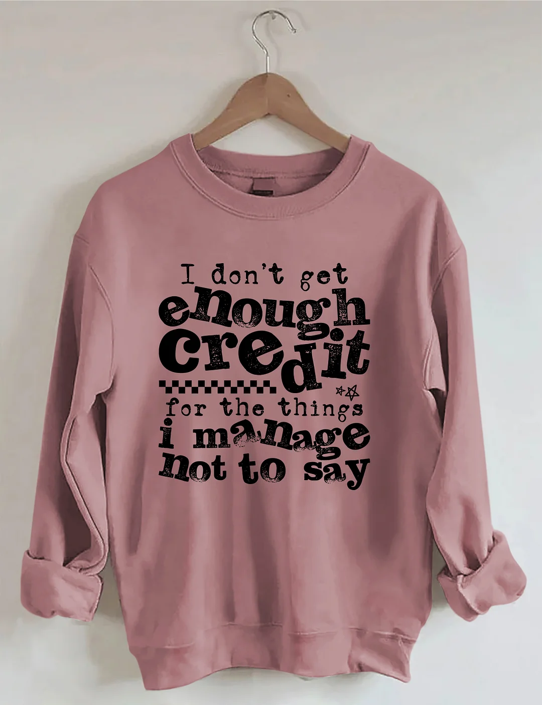 I Don't Get Enough Credit Sweatshirt