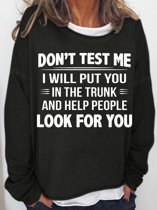 Womens Funny Don't Test Me I Will Put You In The Trunk Casual Letters Sweatshirts