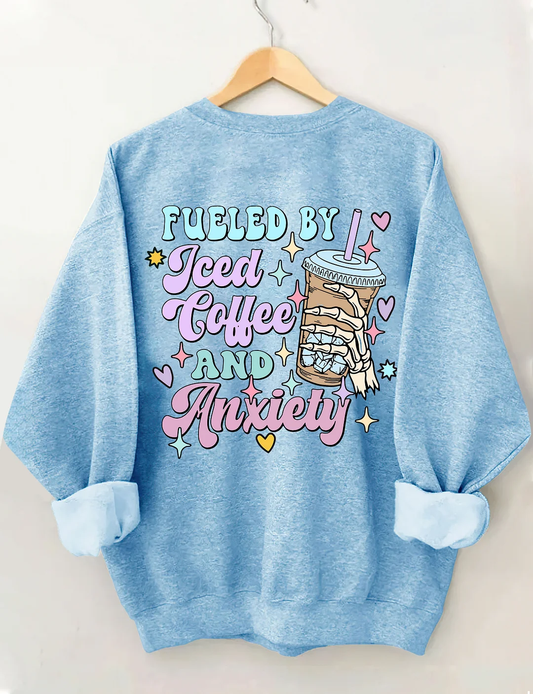 Fueled By İced Coffee And Anxiety Sweatshirt 