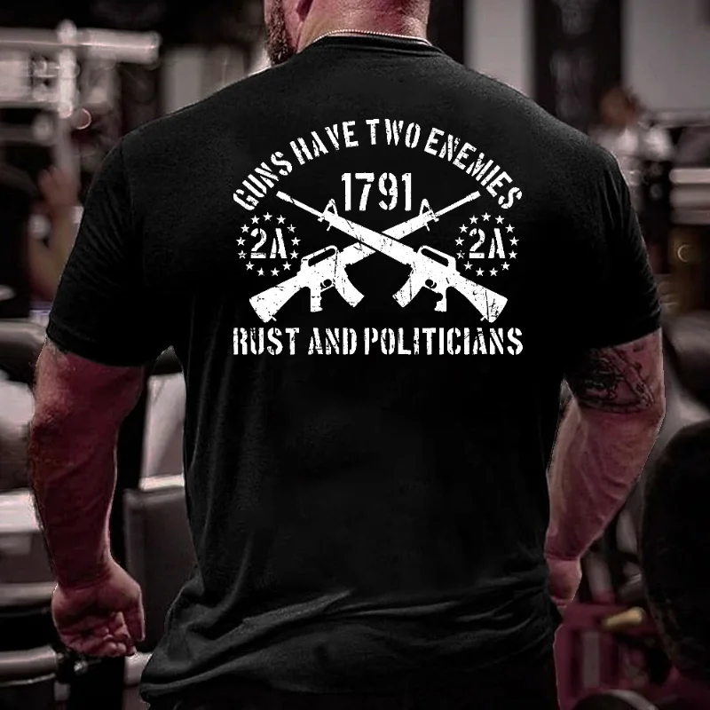Guns Have Two Enemies Rust And Politicians Sarcastic Men's T-shirt ctolen