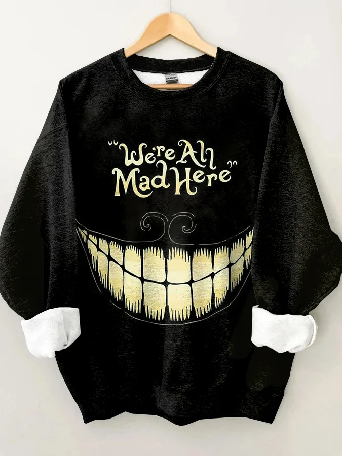  We're All Mad Here Print Cotton Blend Cozy Sweatshirt