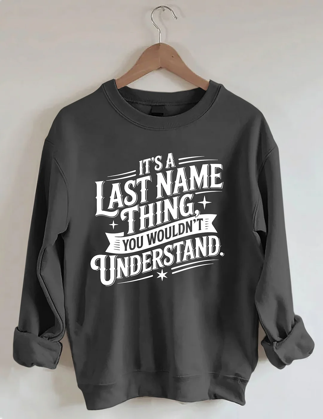 It’s A Last Name Thing Sweatshirt