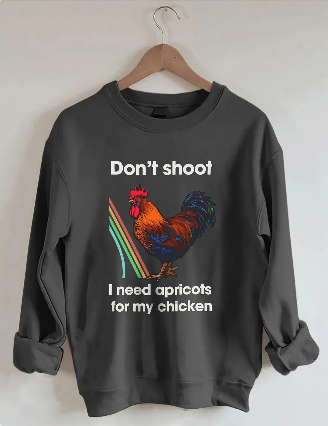 Don't Shoot I Need Apricots For My Chicken Sweatshirt
