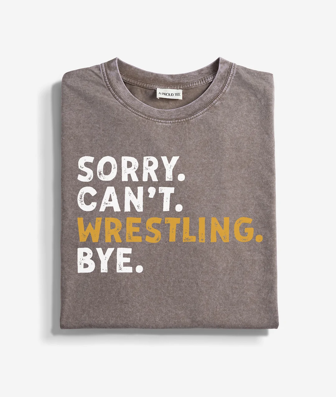 Sorry Can't Wrestling Bye Acid Wash T-shirt