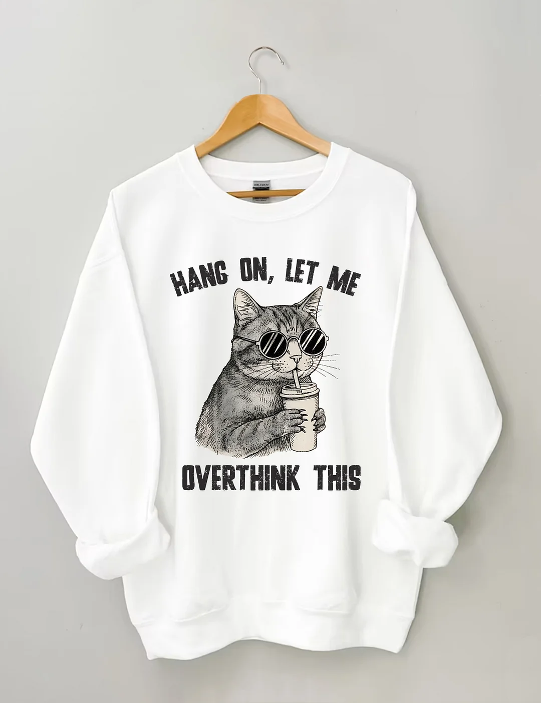 Hang On Let Me Overthink This Sweatshirt