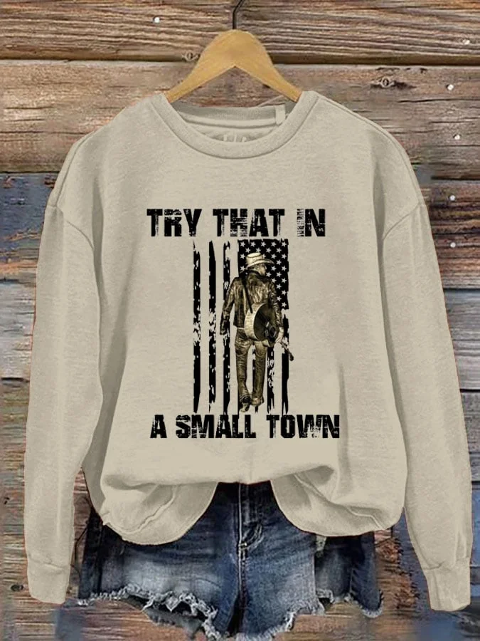 Women's Try That In A Small Town American Flag Print Round Neck Long Sleeve Sweatshirt
