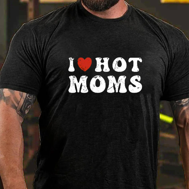 I Love Hot Moms T-Shirt ctolen