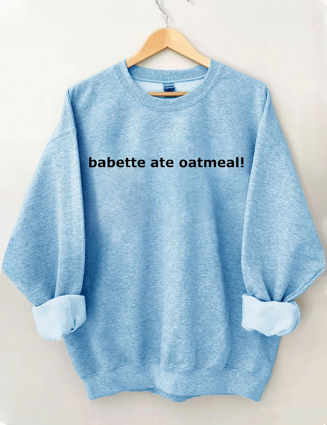 Babette Ate Oatmeal Sweatshirt