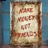Make Money Not Friends - Vintage Metal Signs(12*16Inch) - Warning