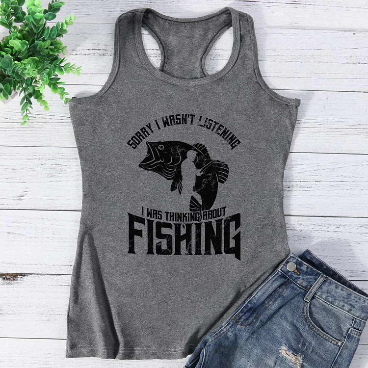 Sorry i wasnt Listening i was Thinking About Fishing Vest Top-Annaletters