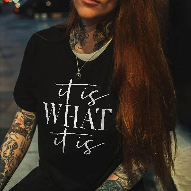 It Is What It Is Printed Funny Quotes T-Shirt