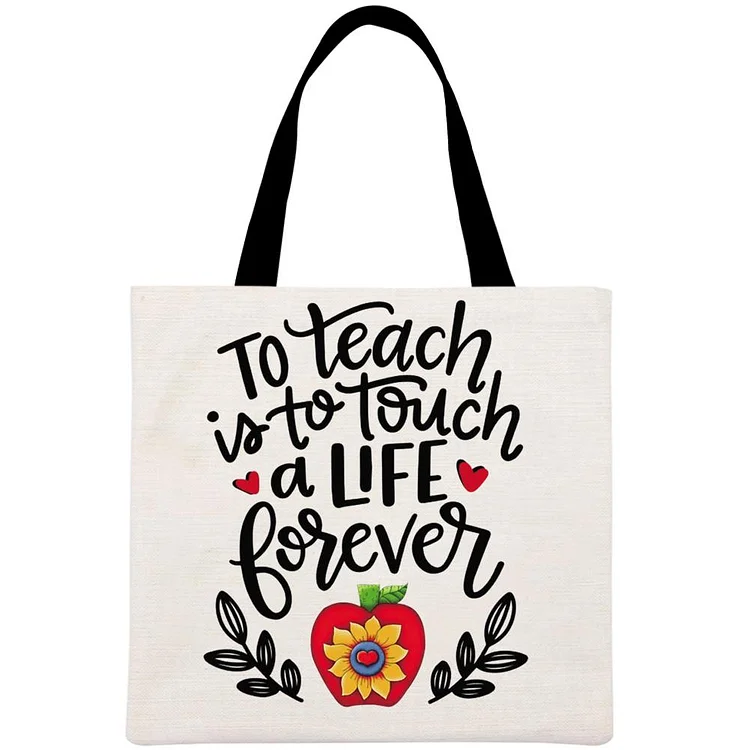 To Teach is to Touch a Life Forever Printed Linen Bag