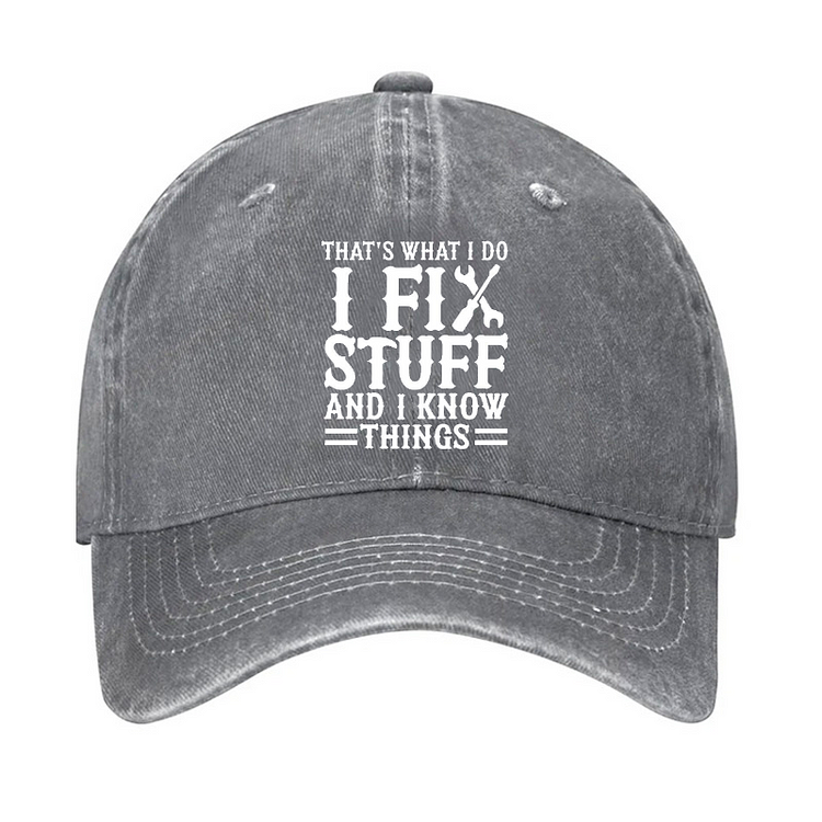 That's What I Do I Fix Stuff And I Know Things Sarcastic Hat socialshop