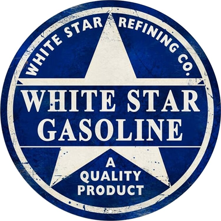 White Star Gasoline - A Quality Product Round Vintage Tin Signs/Wooden Signs - 11.8x11.8in