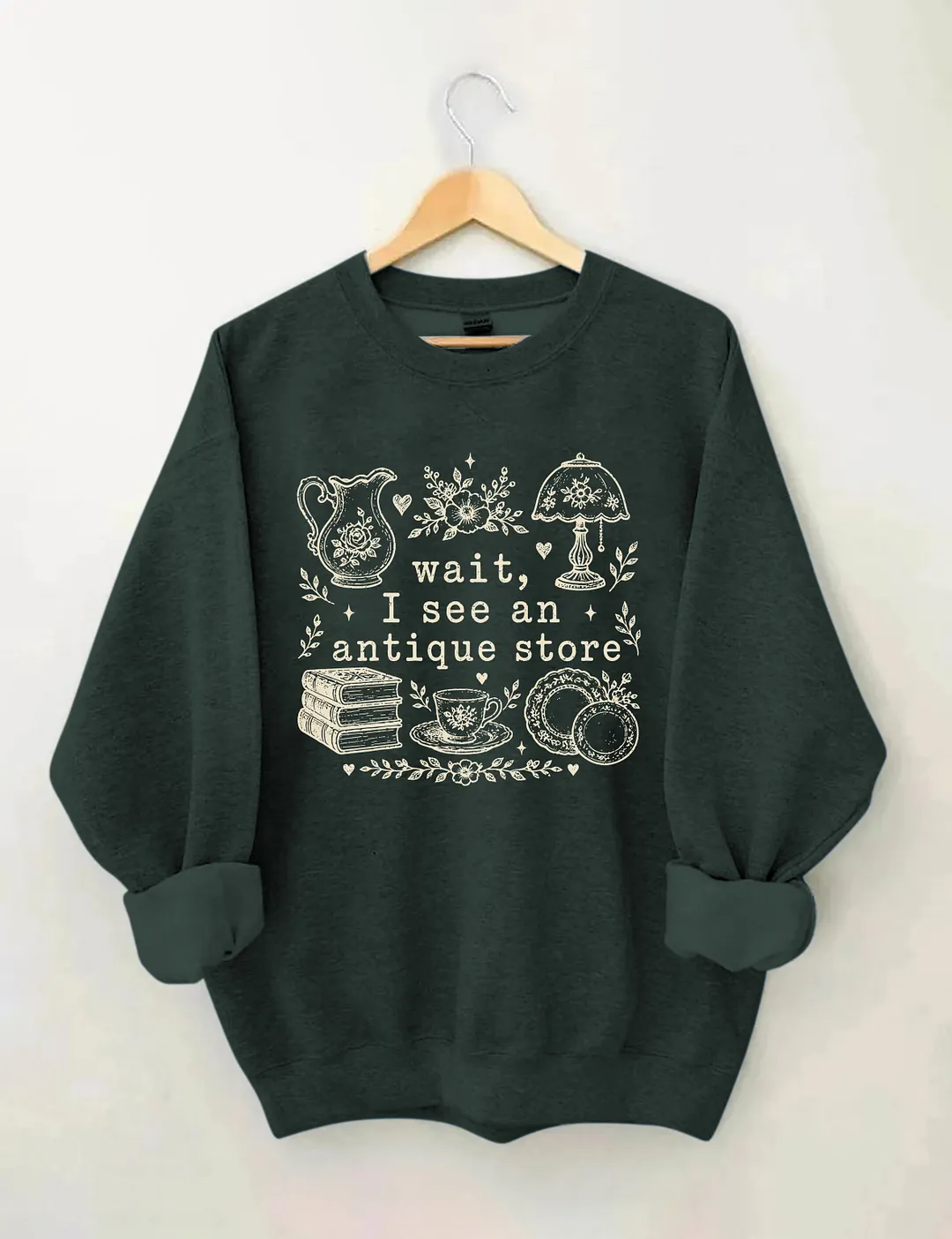 Wait I See An Antique Store Sweatshirt