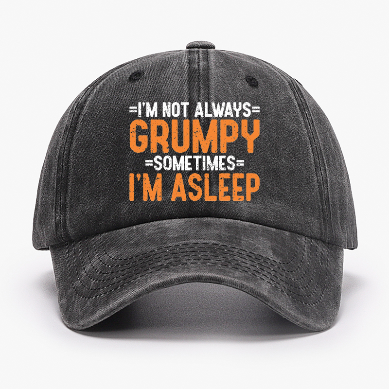 I'm Not Always Grumpy Sometimes I'm Asleep Hat ctolen