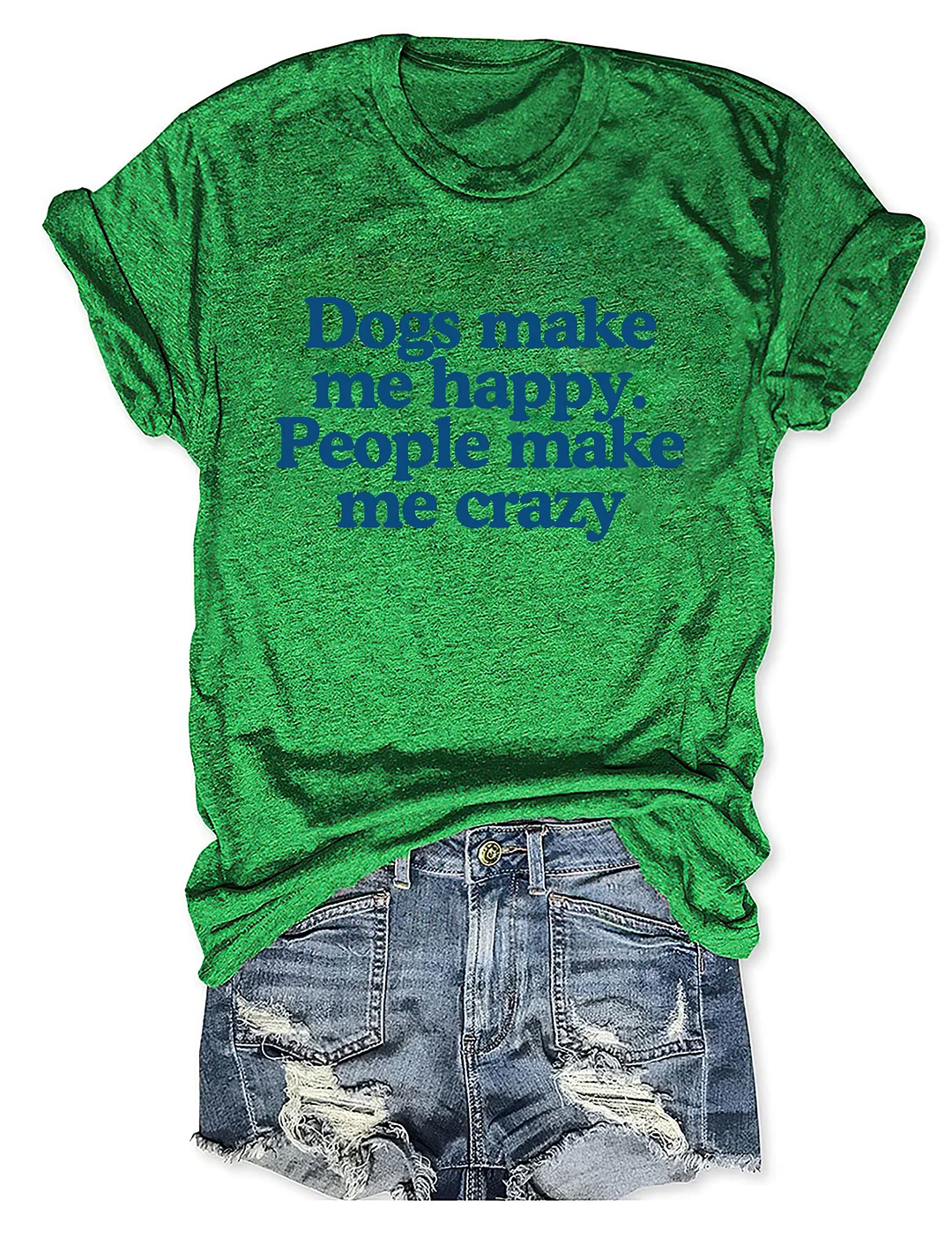 Dogs Make Me Happy People Make Me Crazy T-shirt