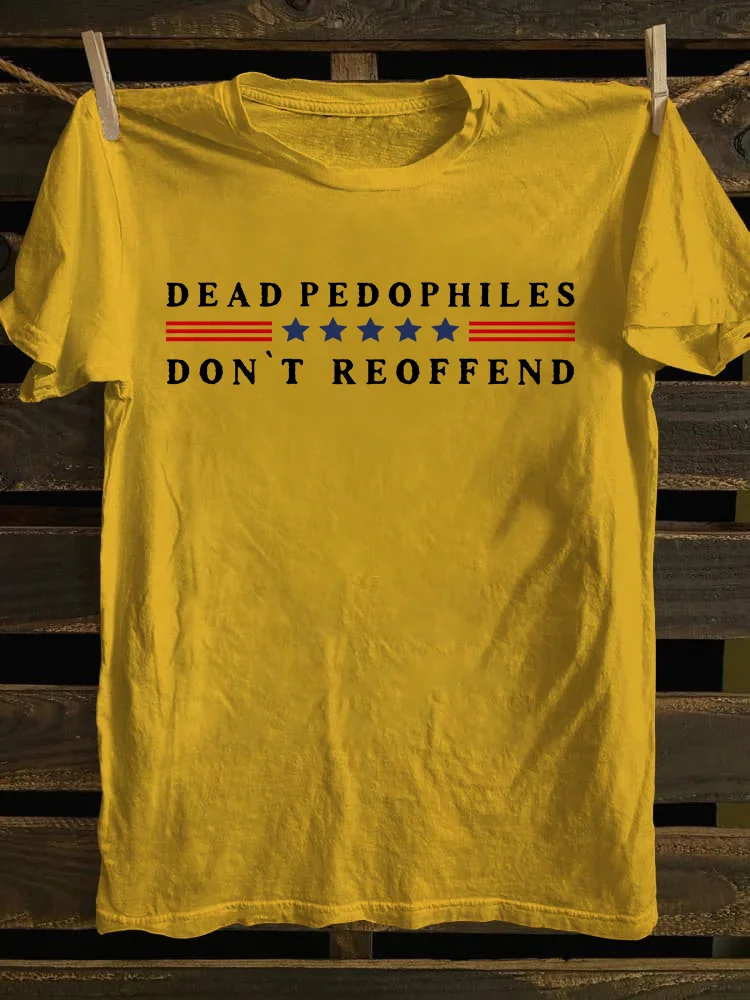 Dead Pedophiles Don't Reoffend T-shirt