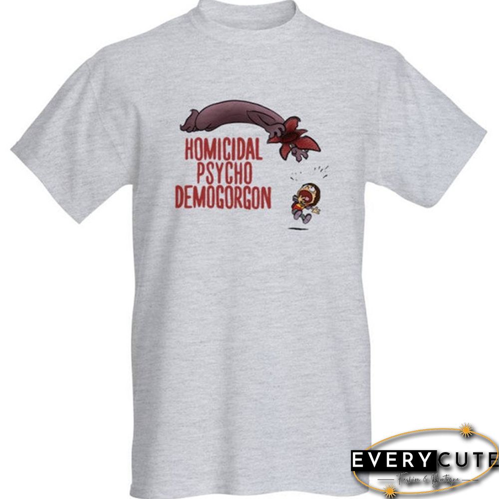 Stranger Things T-Shirt Homicidal Psycho Demogorgon Funny Tee Cartoon Shirt Fashion Top