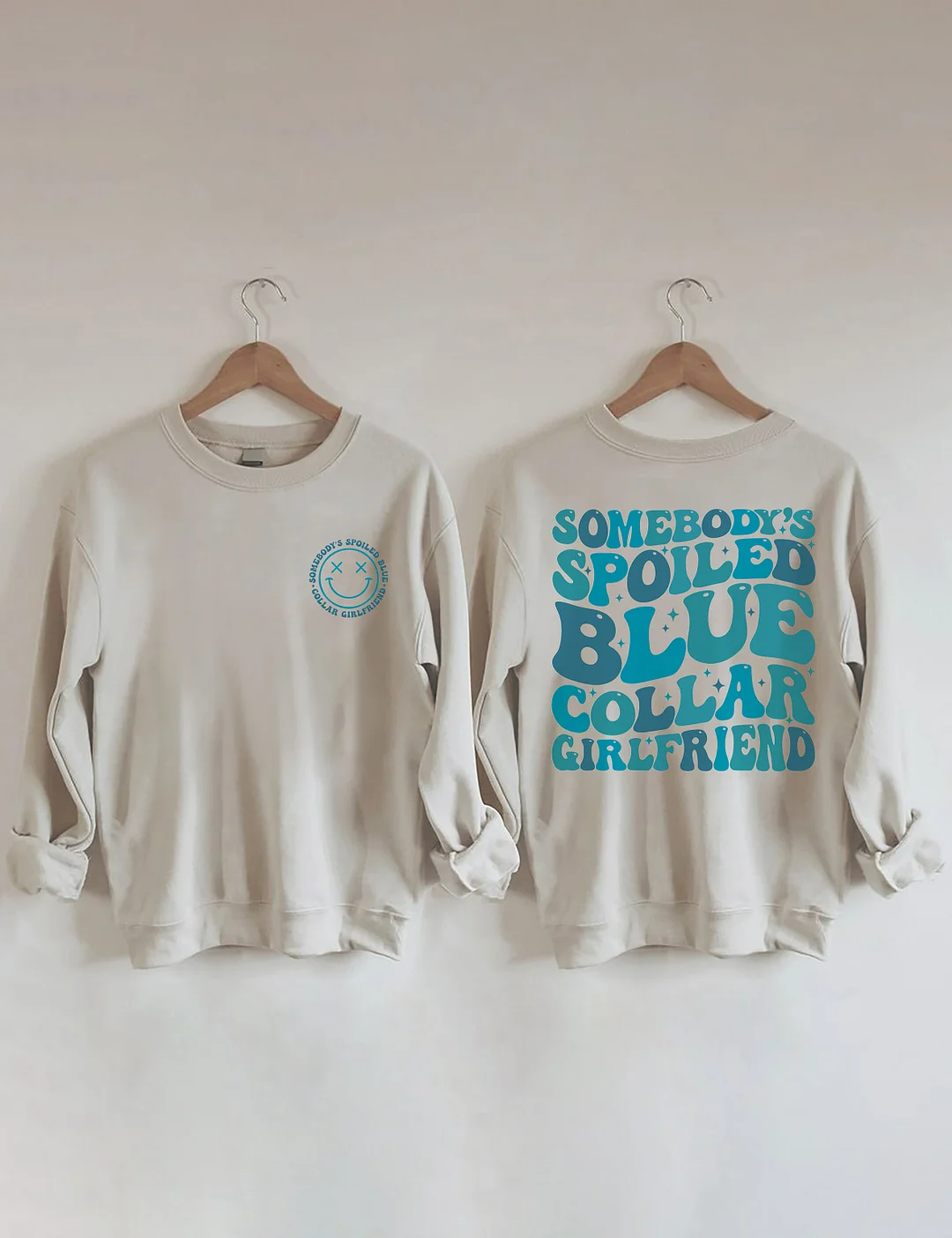 Somebody's Spoiled Blue Collar Girlfriend Sweatshirt