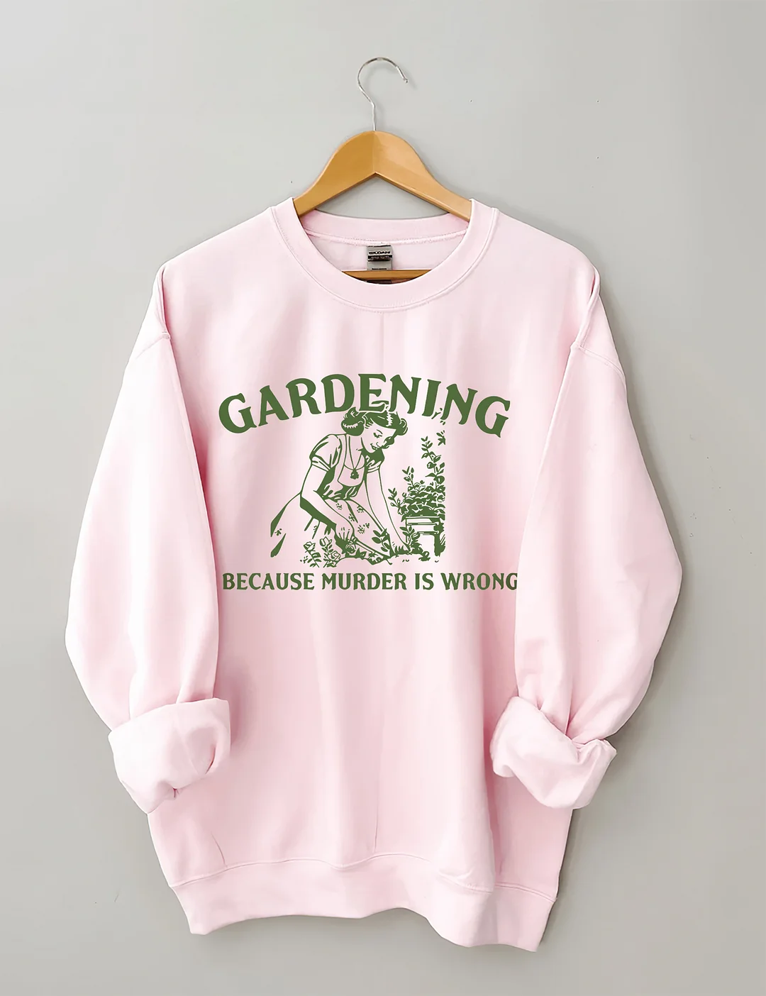 Gardening Because Murder Is Wrong Sweatshirt