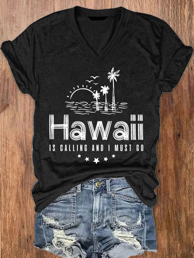 Women's Hawaii Is Calling And I Must Go Print V-Neck T-Shirt
