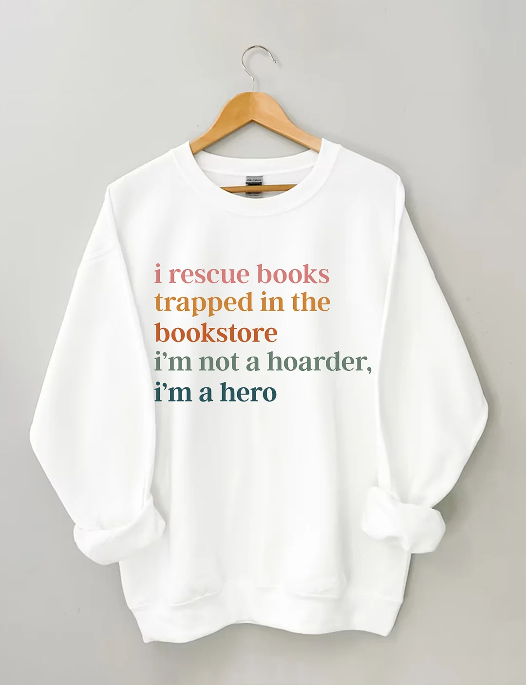 I Rescue Books Trapped In The Bookstore I'm Not A Hoarder I'm A Hero Sweatshirt