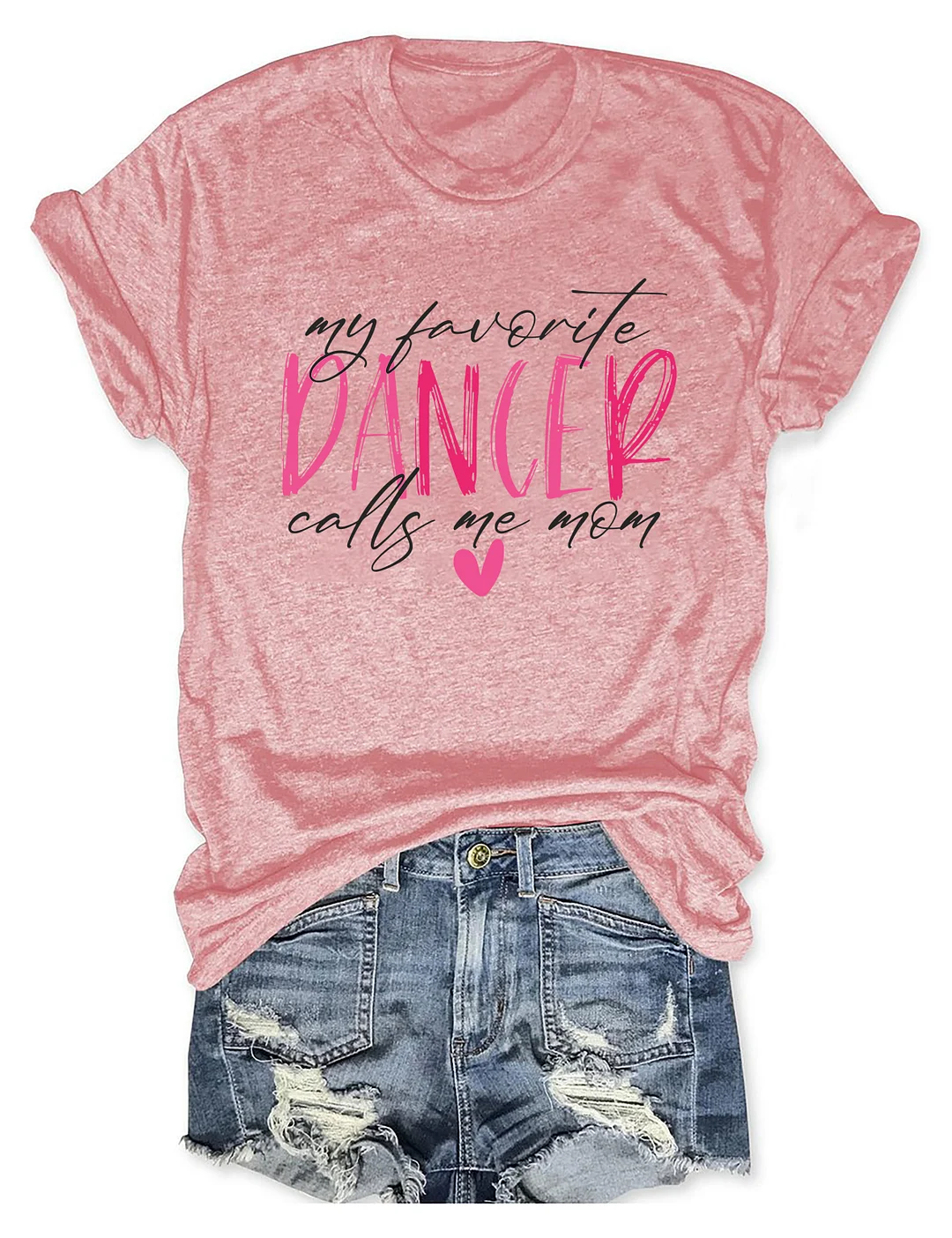 My Favorite Dancer Calls Me Mom T-shirt