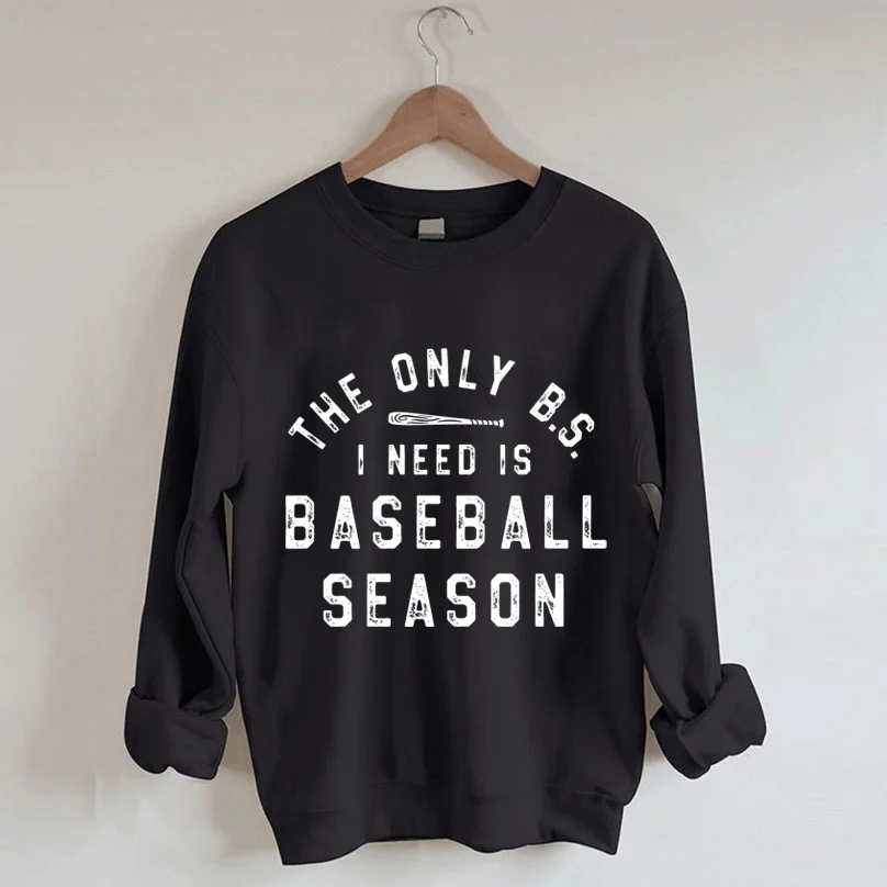 The Only BS I need Baseball Sweatshirt