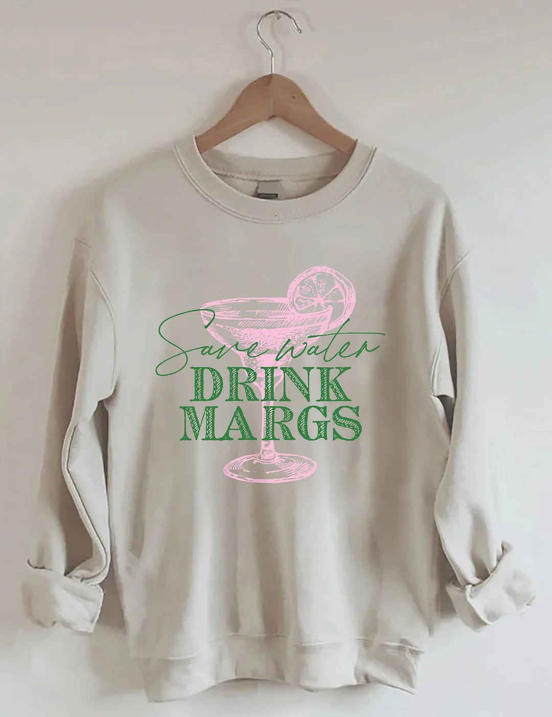 Save Water Drink Margs Sweatshirt