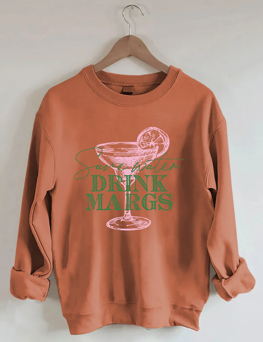 Save Water Drink Margs Sweatshirt