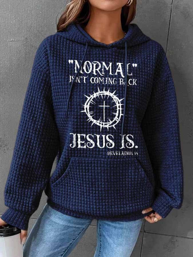 Normal Isn't Coming Back Jesus Is Print Hoodie
