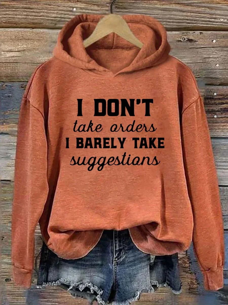 I Don't Take Orders I Barely Take Suggestions Hoodie