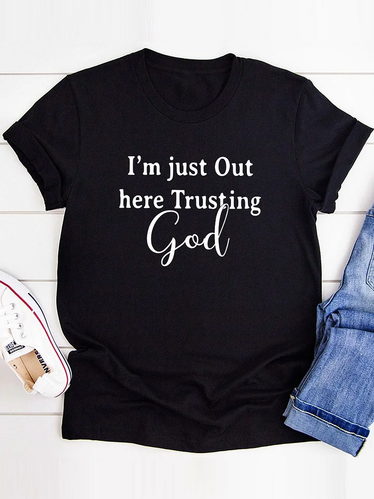 Bestdealfriday I'm Just Out Here Trusting God Cotton T-Shirt